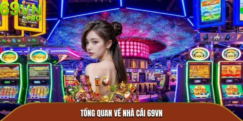 Tổng quan về nhà cái 69VN